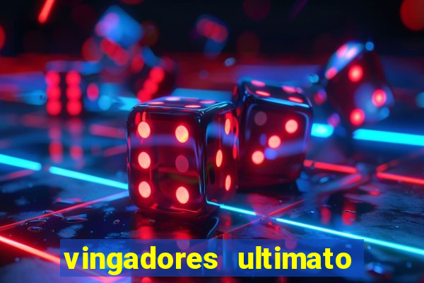 vingadores ultimato filme completo dublado online gratis